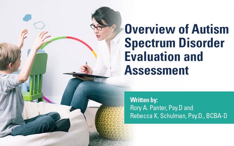 Dr. Rory Panter and Dr. Rebecca Schulman share their insights in their new article, "Overview of Autism Spectrum Disorder Evaluation and Assessment"