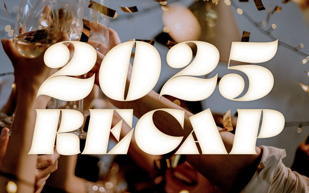 2025 Recap: Reflecting On The Past Year