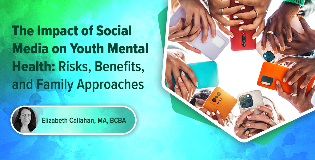 The Impact of Social Media on Youth Mental Health: Risks, Benefits, and Family Approaches
